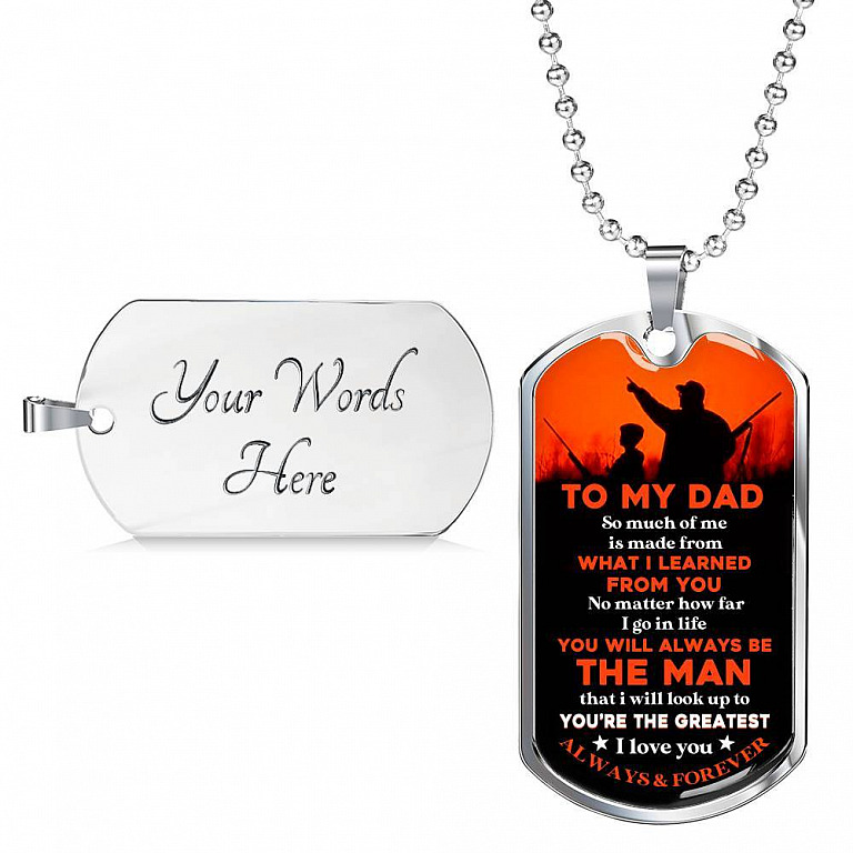 To My Hunting Dad So Much Of Me Is Made From What I Learned From You I Love You Dog Tag Pendant Necklace - Dog Tag (Silver)