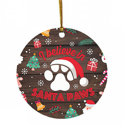 I Believe In Santa Paw Christmas Ornament Keepsake – Holiday Flat Circle Ornament – Holiday Decoration Gift, White, Circle Ornament