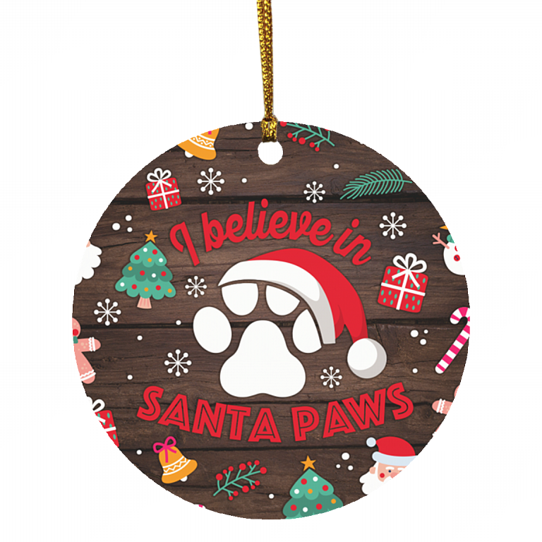 I Believe In Santa Paw Christmas Ornament Keepsake – Holiday Flat Circle Ornament – Holiday Decoration Gift, White, Circle Ornament
