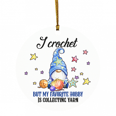 Gnome I Crochet But My Favorite Hobby Is Collecting Yarn Christmas Holiday Circle Ornament Keepsake, White, Circle Ornament