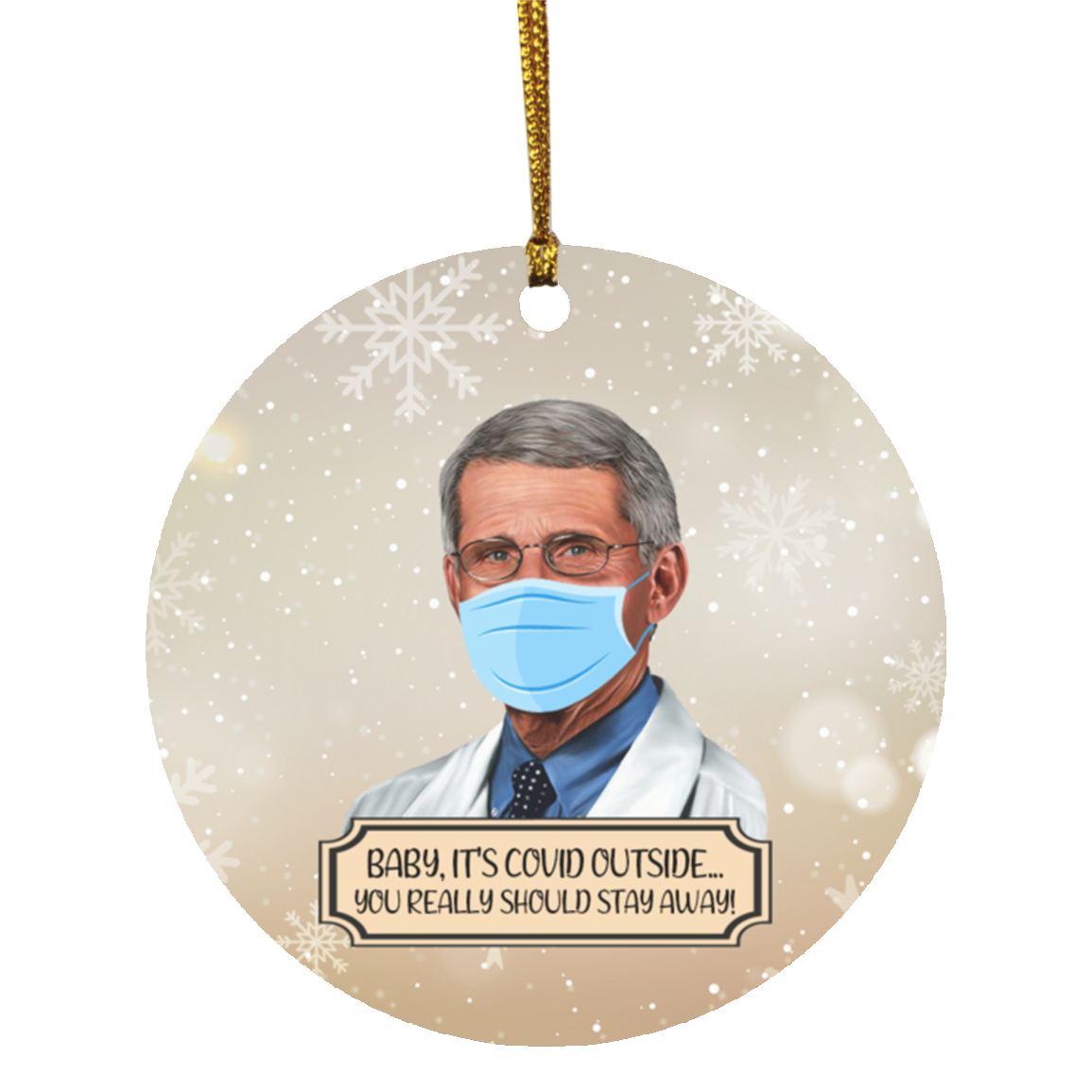 Dr Fauci Baby It's Covid Outside You Really Should Stay Away Decorative Christmas Ornament - Holiday Flat Circle Ornament, White, Circle Ornament Dr Fauci Baby It's Covid Outside You Really Should Stay Away Decorative Christmas Ornament - Holiday Flat Circle Ornament, White, Circle Ornament
