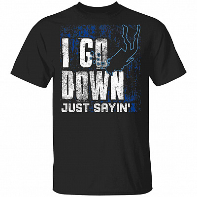 I Go Down Just Saying Scuba Diving Funny Diver Gift T-Shirt, Black, Unisex T-Shirt