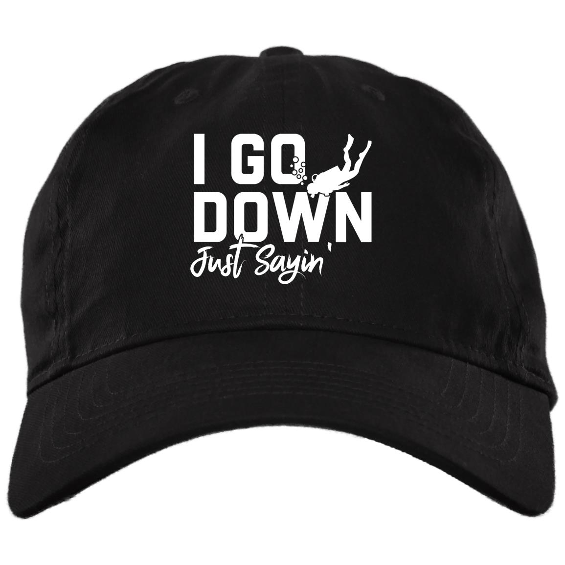 I Go Down Just Saying Twill Cap - Funny Scuba Diving High-Profile Snapback Hat - Gift For Scuba Diver, Black, Brushed Twill Dad Cap I Go Down Just Saying Twill Cap - Funny Scuba Diving High-Profile Snapback Hat - Gift For Scuba Diver, Black, Brushed Twill Dad Cap
