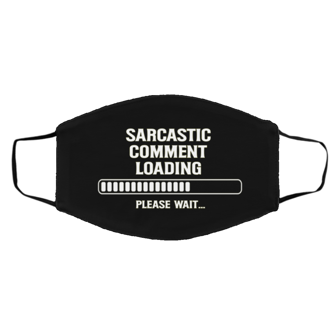 Sarcastic Comment Loading Washable Reusable Custom – Funny Sarcasm Printed Cloth Face Mask Cover, Black, Cloth Face Cover – Medium/Large
