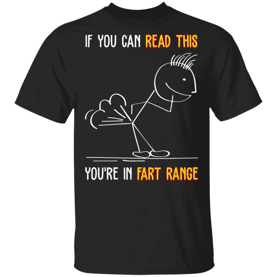 If You Can Read This You're In Fart Range T-Shirt - Funny Shirt, Black, Unisex T-Shirt