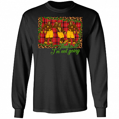 That's I'm Not Going Funny Big-Foot Christmas - Social Distancin 2020 Hoodie - Sweatshirt - Long Sleeve Shirt, Black, Long Sleeve