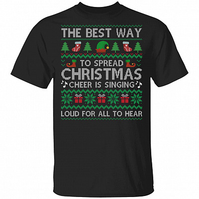 Elf The Best Way To Spread Christmas Cheer Is Singing Loud For All To Hear Ugly T-Shirt - Elf Ugly T-Shirt, Black, Unisex T-Shirt