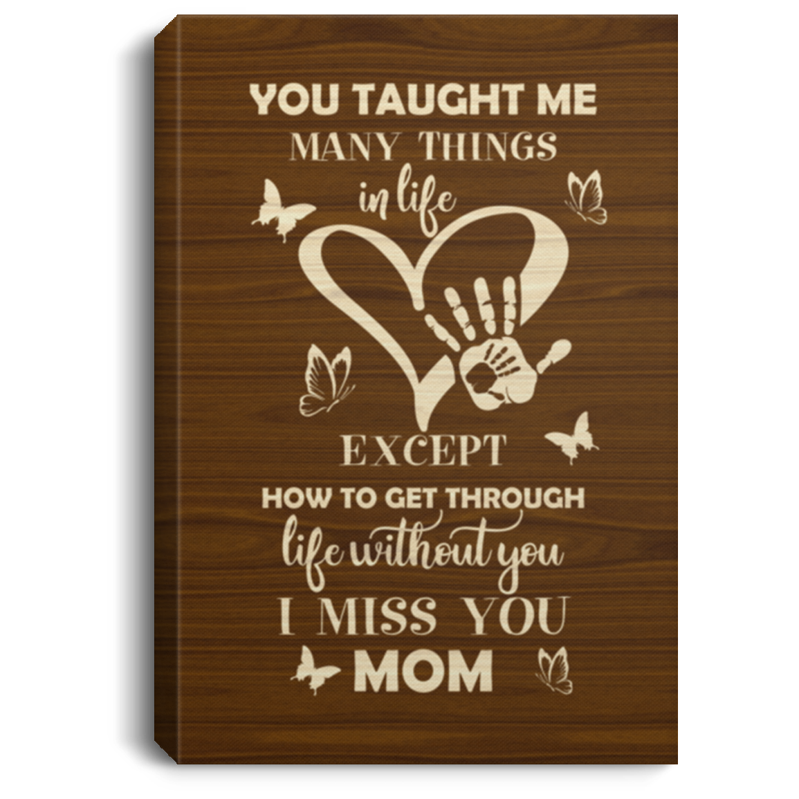 You Taught Me Many Things In Life Framed Canvas - Unframed Poster - Mom Memory Wall Art, White, 0.75'' Framed Canvas