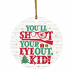 You Will Shoot Your Eye Out Kid Decorative Christmas Ornament Keepsake - Holiday Flat Circle Ornament, White, Circle Ornament
