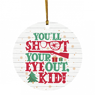 You Will Shoot Your Eye Out Kid Decorative Christmas Ornament Keepsake - Holiday Flat Circle Ornament, White, Circle Ornament