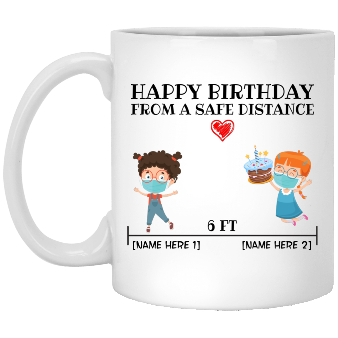 Personalized Happy Birthday From A Safe Distance 6Ft Coffee Mug - Beer Stein - Water Bottle - Color Changing Mug, White, 11 oz. White Mug Personalized Happy Birthday From A Safe Distance 6Ft Coffee Mug - Beer Stein - Water Bottle - Color Changing Mug, White, 11 oz. White Mug