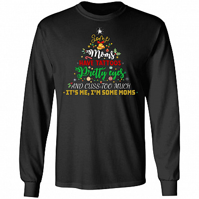 Some Moms Have Tattoos Pretty Eyes And Cuss Too Much It's Me I'm Some Moms Hoodie - Sweatshirt - Long Sleeve, Black, Long Sleeve