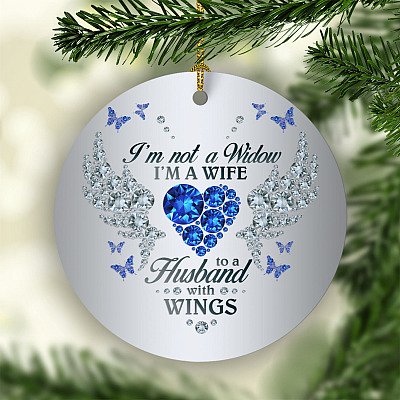 I'm Not a Widow I'm a Wife to a Husband with Wings - Memorial Christmas Ornament Keepsake - Circle Ornament