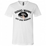 Good Moms Say Bad Words Funny Saying T-Shirt - V-Neck Tee, White, V-Neck T-Shirt