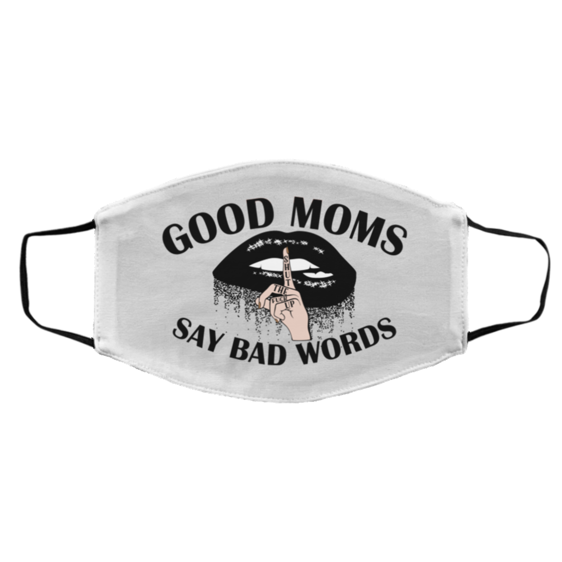 Good Moms Say Bad Words Sarcastic Quotes Washable Reusable Custom - Printed Cloth Face Mask Cover, White, Cloth Face Cover – Medium/Large Good Moms Say Bad Words Sarcastic Quotes Washable Reusable Custom - Printed Cloth Face Mask Cover, White, Cloth Face Cover – Medium/Large