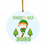 What The ELF 2020 Funny Chirstmas Quarantine Circle Ornament - Pandemic Christmas Ornament 2020, White, Circle Ornament What The ELF 2020 Funny Chirstmas Quarantine Circle Ornament - Pandemic Christmas Ornament 2020, White, Circle Ornament