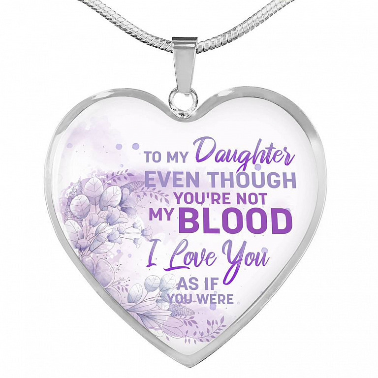 To My Daughter Even Though You're Not My Blood I Love You As If You Were Heart Pendant Necklace - Heart Luxury Necklace (Silver)