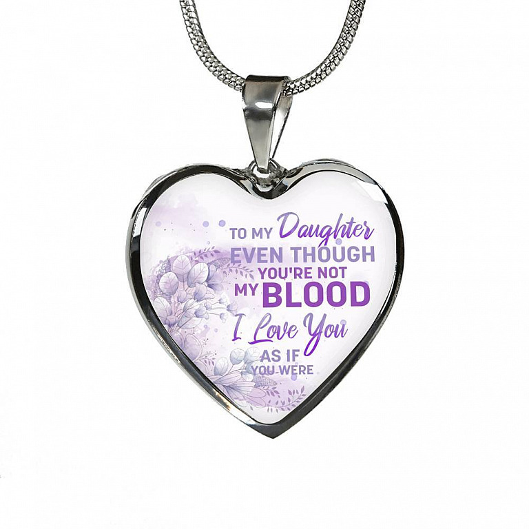 To My Daughter Even Though You're Not My Blood I Love You As If You Were Heart Pendant Necklace - Heart Luxury Necklace (Silver)