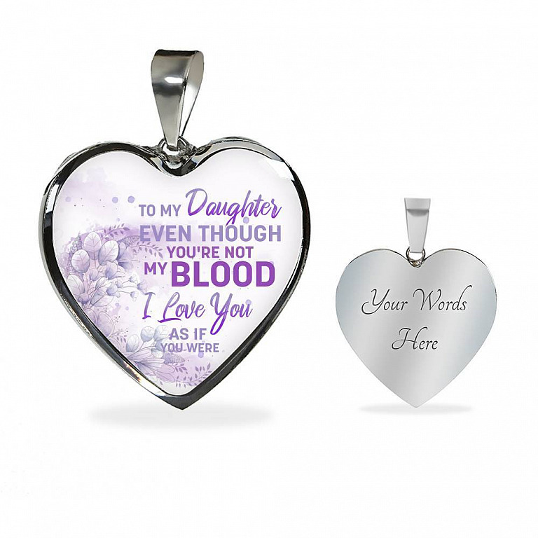 To My Daughter Even Though You're Not My Blood I Love You As If You Were Heart Pendant Necklace - Heart Luxury Necklace (Silver)
