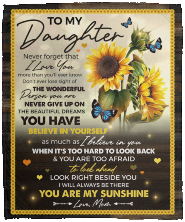 To My Daughter Never Forget That I Love You Sunflower Fleece Blanket - Premium Sherpa Blanket - Woven Blanket, White, Cozy Plush Fleece Blanket - 50x60 To My Daughter Never Forget That I Love You Sunflower Fleece Blanket - Premium Sherpa Blanket - Woven Blanket, White, Cozy Plush Fleece Blanket - 50x60