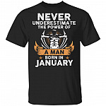 Never Underestimate The Power of A Man Born in January Gym T-Shirt, Black, Unisex T-Shirt