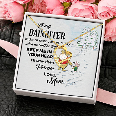 To My Daughter If There Ever Comes a Day We Can't Be Together Keep Me in Your Heart Forever Love Pendant Necklace