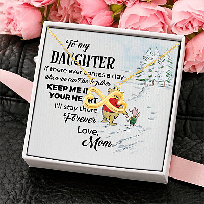 To My Daughter If There Ever Comes a Day We Can't Be Together Keep Me in Your Heart Infinity Heart Pendant Necklace