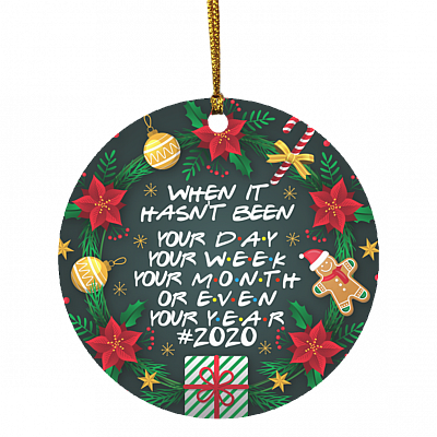 When It Hasn't Been Your Day Your Week Your Month Christmas Ornament Keepsake - Holiday Flat Circle Ornament, White, Circle Ornament