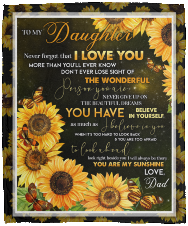 Dad To My Daughter Never Forget That I Love You Than You'll Ever Know Sunflower Fleece Blanket - Mink Blanket, White, Cozy Plush Fleece Blanket - 50x60 Dad To My Daughter Never Forget That I Love You Than You’ll Ever Know Sunflower Fleece Blanket - Mink Blanket, White, Cozy Plush Fleece Blanket - 50x60