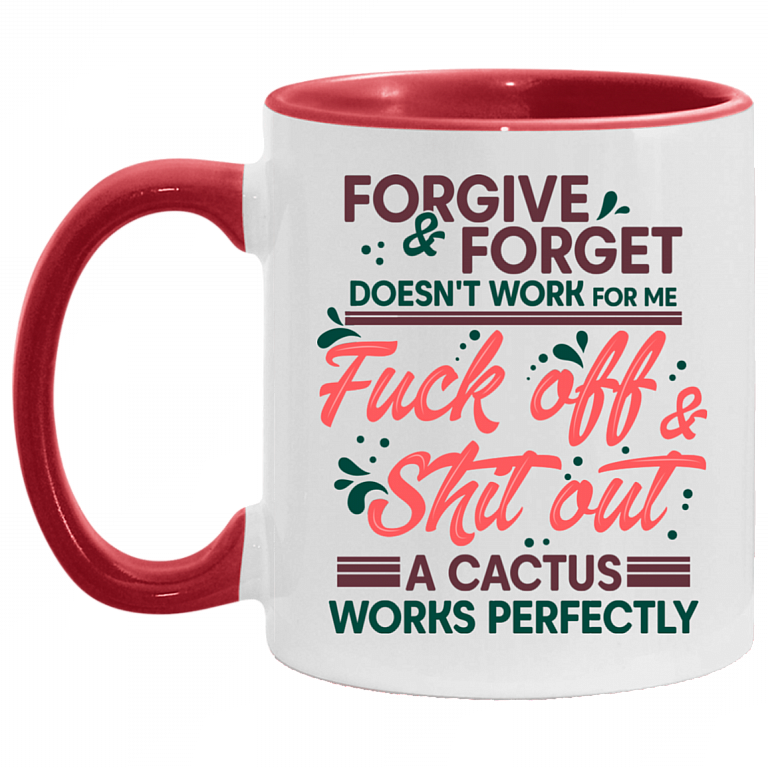 Forgive and Forget Doesn't Work For Me Fck Off Sht Out Accent Mug, White/Red, 11 oz. Accent Mug