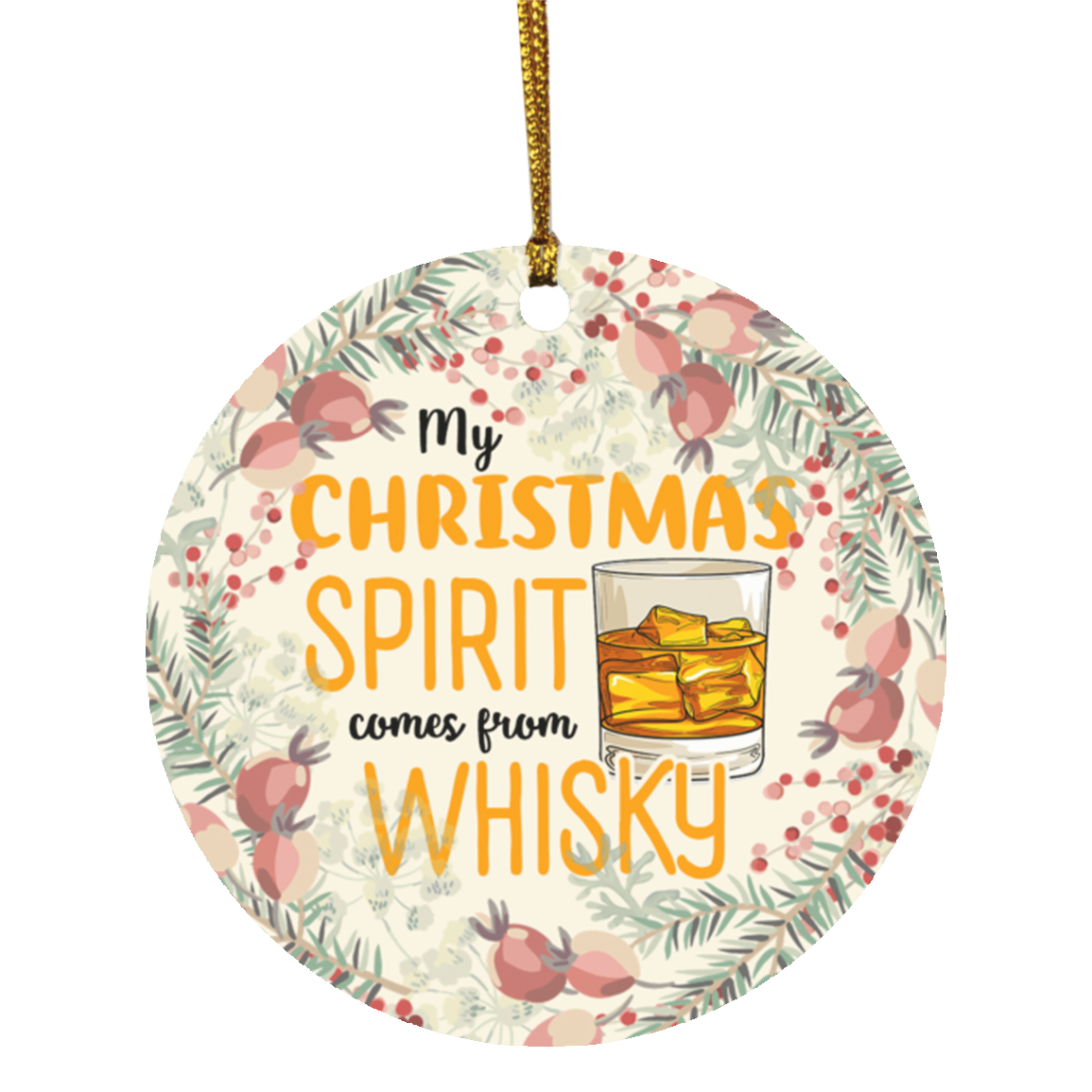 My Christmas Spirit Comes From Whisky Decorative Christmas Ornament - Holiday Flat Circle Ornament Keepsake, White, Circle Ornament My Christmas Spirit Comes From Whisky Decorative Christmas Ornament - Holiday Flat Circle Ornament Keepsake, White, Circle Ornament
