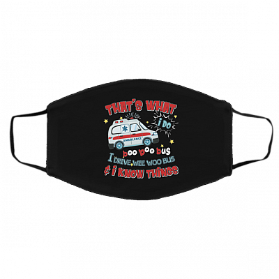 That's What I Do I Drive Wee Woo Bus And I Know Things Washable Reusable Custom Printed Cloth Face Mask Cover, Black, Cloth Face Cover – Medium/Large