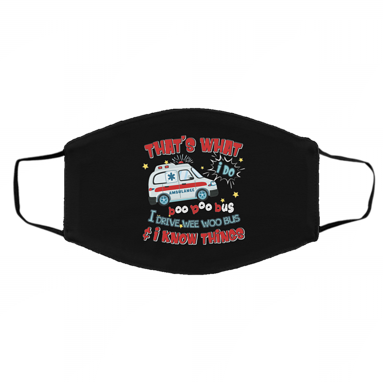 That's What I Do I Drive Wee Woo Bus And I Know Things Washable Reusable Custom Printed Cloth Face Mask Cover, Black, Cloth Face Cover – Medium/Large