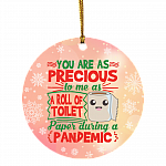 You Are As Precious To Me As A Roll Of Toilet Paper During A Pandemic Christmas Holiday Flat Circle Ornament, White, Circle Ornament You Are As Precious To Me As A Roll Of Toilet Paper During A Pandemic Christmas Holiday Flat Circle Ornament, White, Circle Ornament