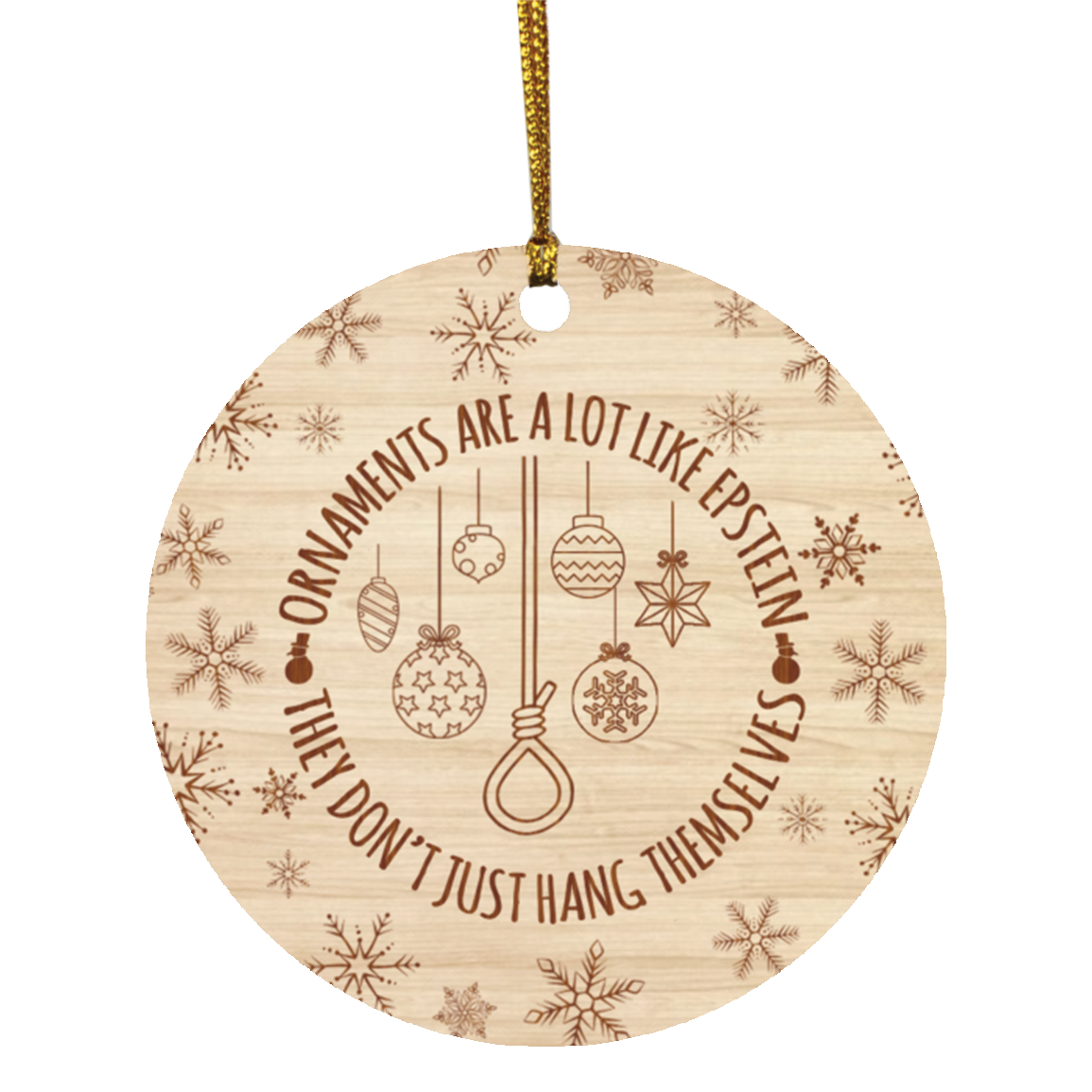 Ornaments Are A Lot Like Epstein They Don't Just Hang Themselves Christmas Ornament - Epstein Ornament, White, Circle Ornament Ornaments Are A Lot Like Epstein They Don't Just Hang Themselves Christmas Ornament - Epstein Ornament, White, Circle Ornament