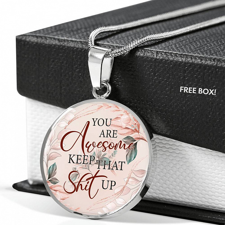 You Are Awesome Keep That Sht Up Circle Pendant Necklace - Circle Luxury Necklace (Silver)