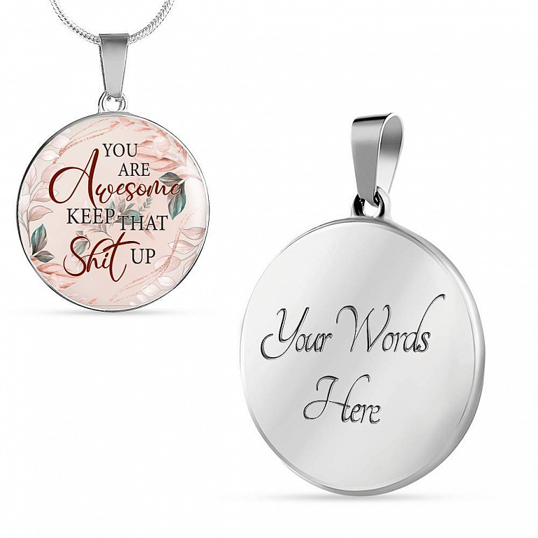 You Are Awesome Keep That Sht Up Circle Pendant Necklace - Circle Luxury Necklace (Silver)