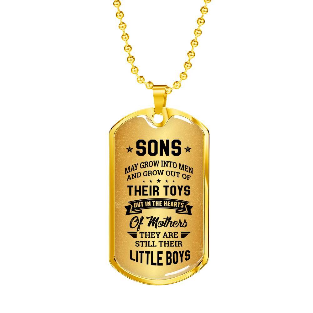 Sons May Grow into Men but in the Hearts of Mothers They Are Still Their Little Boys Dog Tag Pendant Necklace - Dog Tag (Gold Plated) Sons May Grow into Men but in the Hearts of Mothers They Are Still Their Little Boys Dog Tag Pendant Necklace - Dog Tag (Gold Plated)