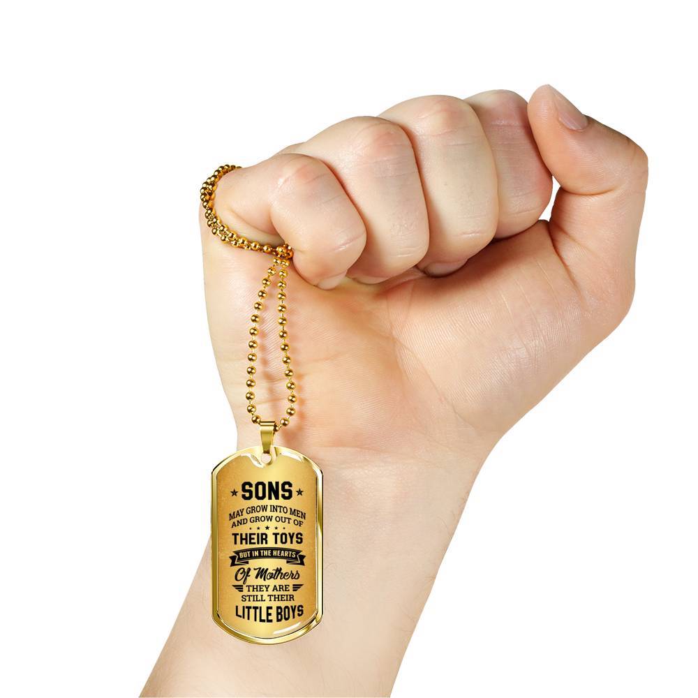 Sons May Grow into Men but in the Hearts of Mothers They Are Still Their Little Boys Dog Tag Pendant Necklace - Dog Tag (Gold Plated) Sons May Grow into Men but in the Hearts of Mothers They Are Still Their Little Boys Dog Tag Pendant Necklace - Dog Tag (Gold Plated)