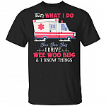 That's What I Do Boo Boo Bus I Drive Ambulance and I Know Things Emergency Medical Technician T-Shirt, Black, Unisex T-Shirt