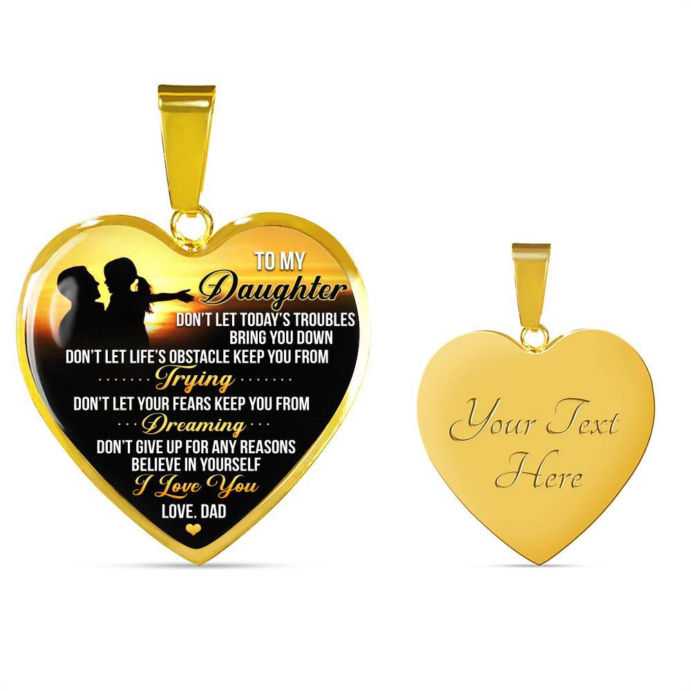 From Dad To My Daughter Don't Let Today Trouble Bring You Down Daughter Gift Heart Pendant Necklace - Heart Luxury Necklace (Gold Plated)