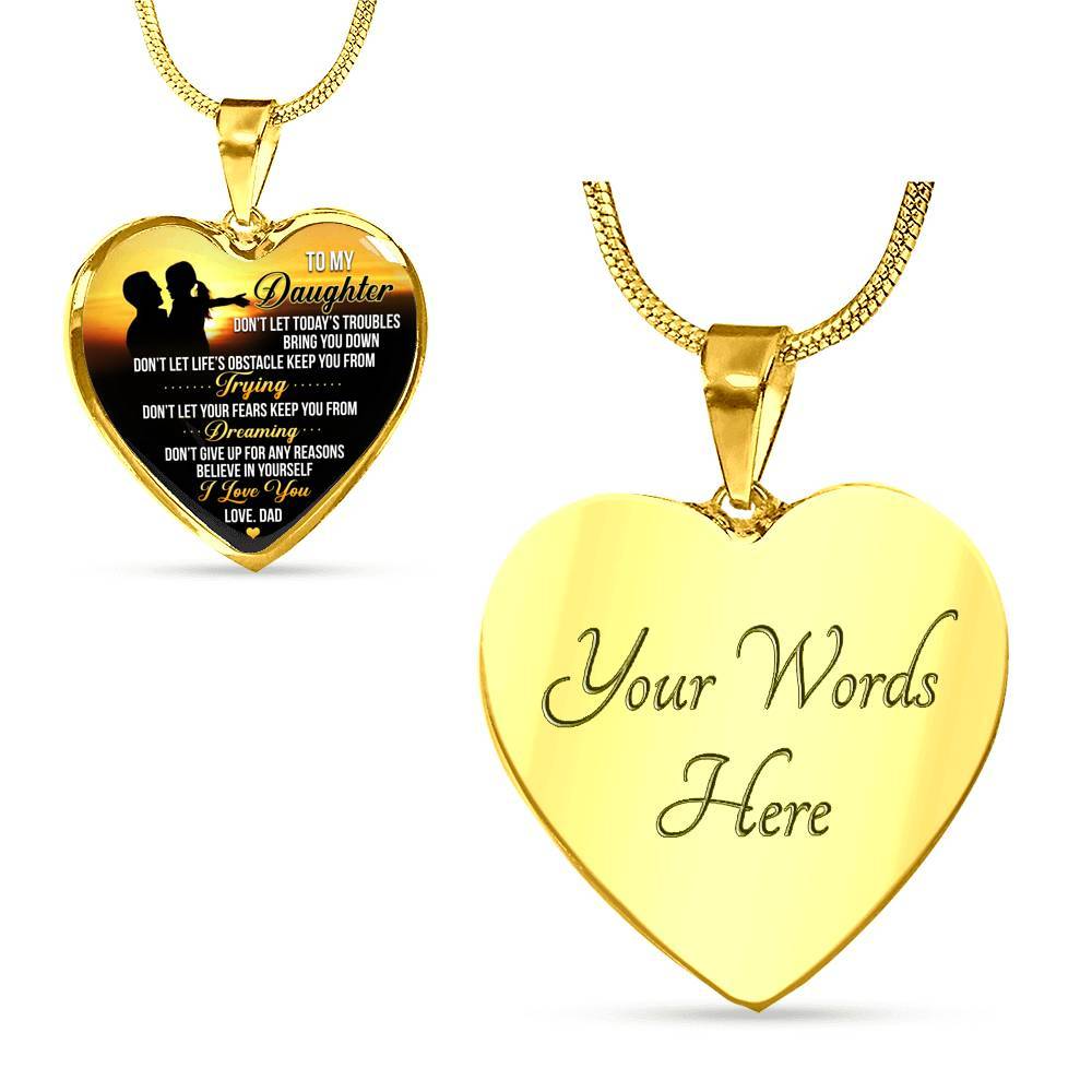 From Dad To My Daughter Don't Let Today Trouble Bring You Down Daughter Gift Heart Pendant Necklace - Heart Luxury Necklace (Gold Plated)