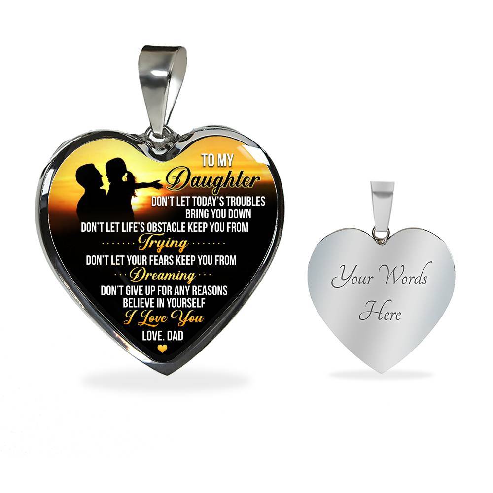 From Dad To My Daughter Don't Let Today Trouble Bring You Down Daughter Gift Heart Pendant Necklace - Heart Luxury Necklace (Silver)
