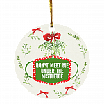 Don't Kiss Me Under the Mistletoe Christmas 2020 Decorative Ornament - Holiday Flat Circle Ornament, White, Circle Ornament