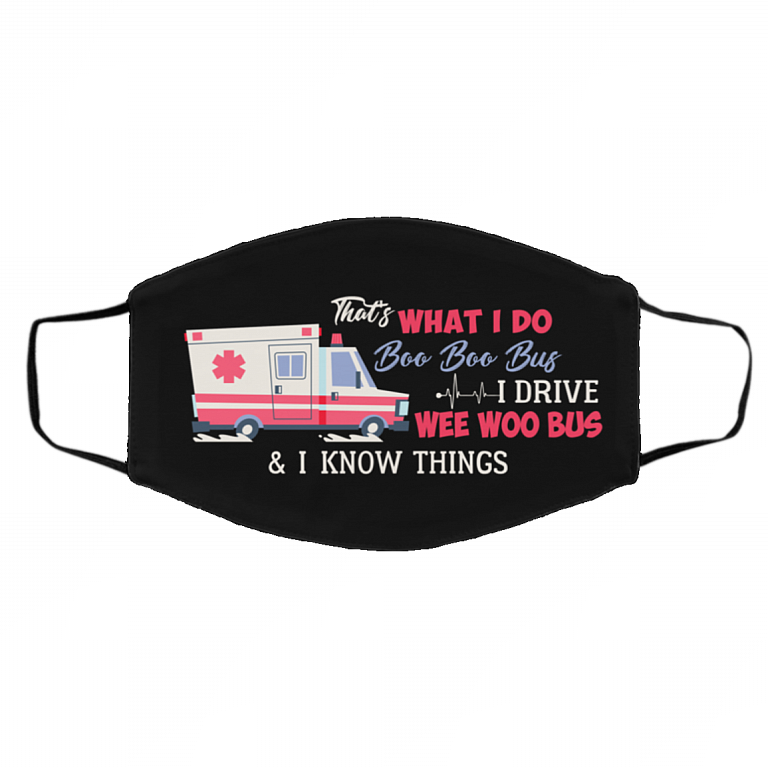 That's What I Do Boo Boo Bus I Drive Ambulance and I Know Things Emergency Medical Technician Cloth Face Mask Cover, White, Cloth Face Cover – Medium/Large