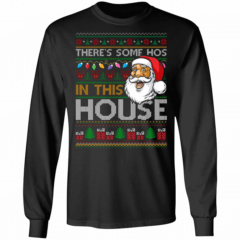 Christmas Santa There's Some Hos In This House Hoodie - Sweatshirt - Long Sleeve Shirt - Funny Christmas Hoodie, Black, Long Sleeve