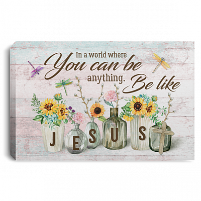 In A World Where You Can Be Anything Be Like Jesus Gallery Wrapped Framed Canvas Prints - Unframed Poster, White, 0.75'' Framed Canvas