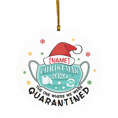 Personalized the One Where We Quarantine 2020 Funny Pandemic Holiday Flat Circle Ornament Keepsake, White, Circle Ornament