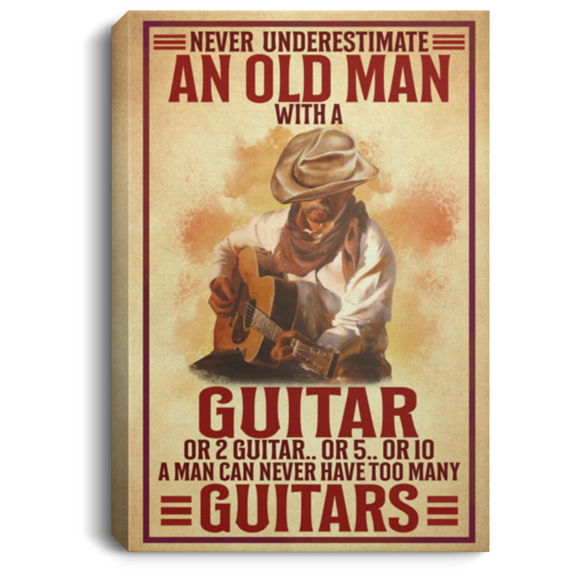 Never Underestimate An Old Man With A Guitar A Man Can Never Have Too Many Guitar Framed Canvas - Unframed Poster, White, 0.75'' Framed Canvas