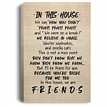 In This House We Say How You Doing Funny We Are Friends Framed Canvas - Unframed Poster, White, 0.75'' Framed Canvas